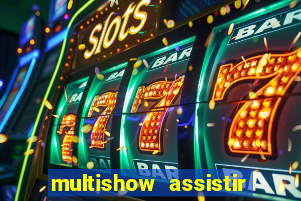 multishow assistir online gratis